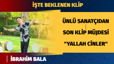 Ünlü sanatçı İbrahim BALA’nın yeni klibi yayınlandı